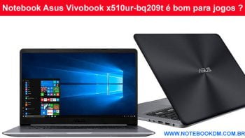 Notebook Asus Vivobook x510ur-bq209t é bom para jogos tem bons Hardwares tela de alta qualidade rodar Games FORTNITE e GTA V versão Gamer notebookdm