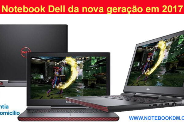 Notebook Dell da nova geração em 2017 - 2018 modelos Gamers da Dell versão 2017 são ótimos para Jogos seus Games favoritos notebook para jogos