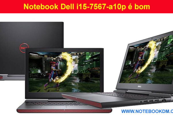 Notebook Dell i15-7567-a10p é bom para rodar jogos com ótima qualidade gráfica boa taxa de FPS ótima configuraçã upgrade de Memória RAM SSD M.2