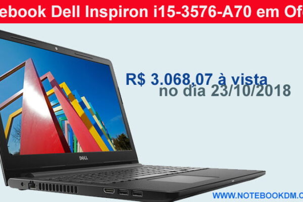 Notebook Dell Inspiron i15-3576-A70 em Oferta no Magazine NotebookDM por apenas R$ 3.068,07 à vista.Além do excelente preço, você ainda não paga o frete