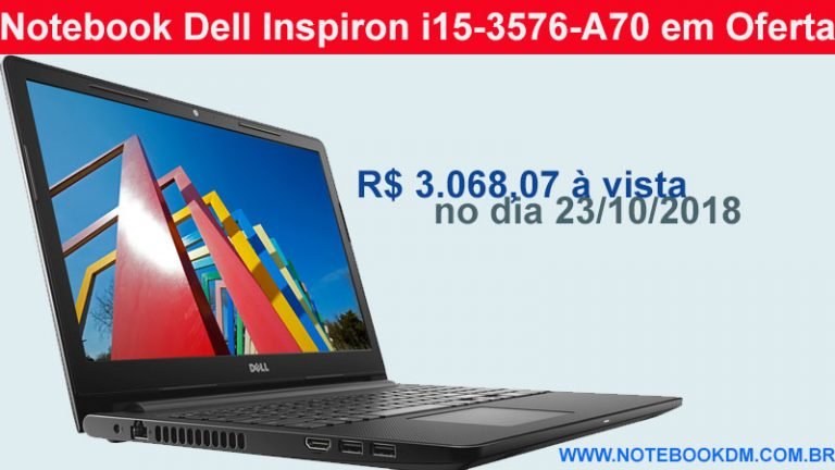 Notebook Dell Inspiron i15-3576-A70 em Oferta no Magazine NotebookDM por apenas R$ 3.068,07 à vista.Além do excelente preço, você ainda não paga o frete