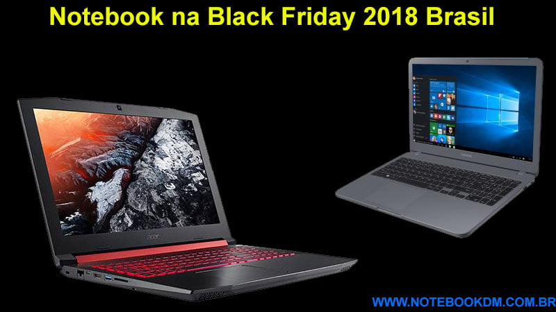 Notebook na Black Friday 2018 Brasil dia para comprar com desconto Principais Modelos que podem Procurar na Black Friday 2018 grandes lojas online