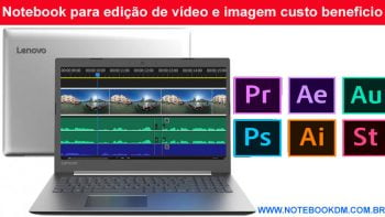 Notebook para edição de vídeo e imagem custo beneficio em 2018 ótima dica trabalhar Notebook com Processador I3 e 4 Gigas de Memória fazer edições de vídeos