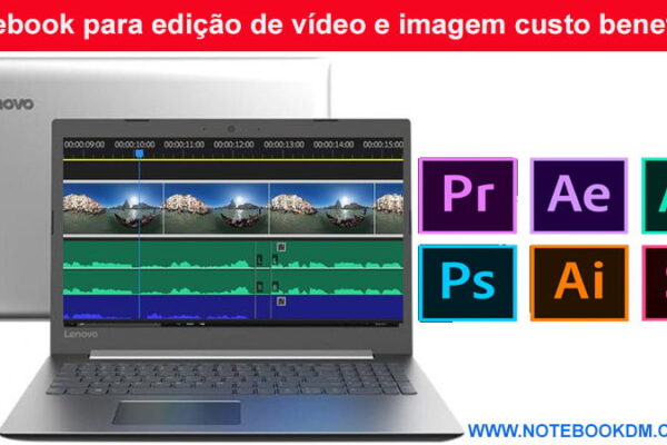 Notebook para edição de vídeo e imagem custo beneficio em 2018 ótima dica trabalhar Notebook com Processador I3 e 4 Gigas de Memória fazer edições de vídeos