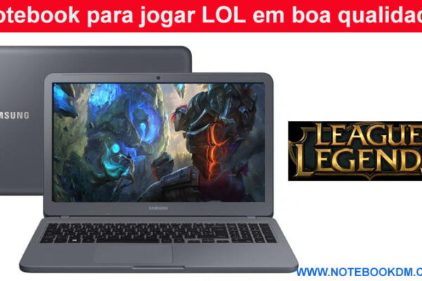 Notebook para jogar LOL em boa qualidade que não seja tão caro em 2018 Game LOL não é pesado muitos modelos de Notebooks podem roda-lo sem dificuldades