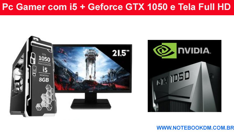 Pc Gamer com i5 + Geforce GTX 1050 e Tela Full HD com Excelente custo benefício em 2018 computador Gamer Melhores Jogos da atualidade ótimos Hardwares