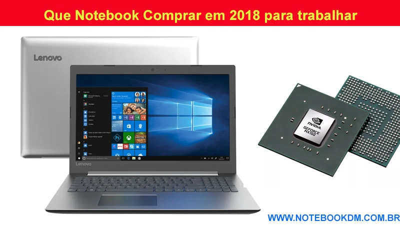 Que Notebook Comprar em 2018 para trabalhar e Rodar Jogos indicar ótimo Modelo com boa configuração Notebook bons Hardwares e um excelente custo benefício
