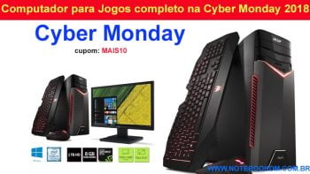 Computador para Jogos completo na Cyber Monday 2018 com ótimo desconto PC GAMER ACER custa  cupom de desconto o PC fica custando R$ 3.563, 19 com AME