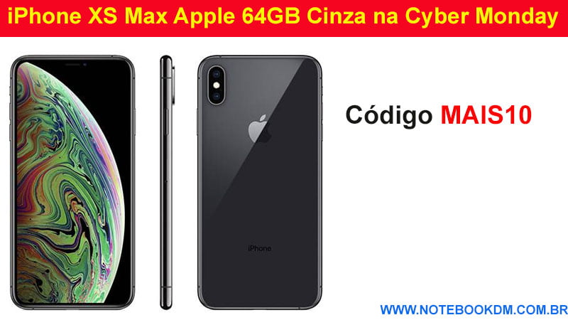 iPhone XS Max Apple 64GB Cinza na Cyber Monday 2018 por tempo Limitado se usar Cupom de Desconto melhores aparelhos á venda desconto de R$ 799,90
