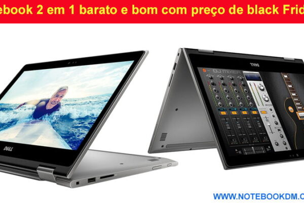 Notebook 2 em 1 barato e bom com preço de black Friday 2 em 1 é perfeito para mobilidade e usabilidade  Notebook 2 em 1 Dell Inspiron i13-5378-B20C Hoje