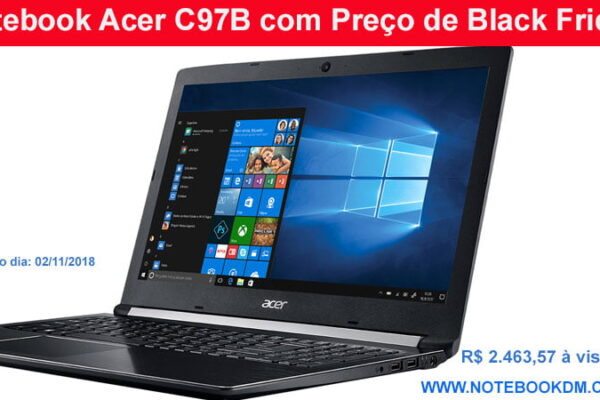 Notebook Acer C97B com Preço de Black Friday bom notebook grande Oferta Notebook Acer Aspire 5 A515-51G-C97B trabalha estudar rodar Games da atualidade