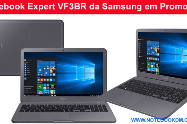 Notebook Expert VF3BR da Samsung em Promoção por tempo Limitado para comprar este notebook por apenas R$2.565...A Oferta é válida de 2018