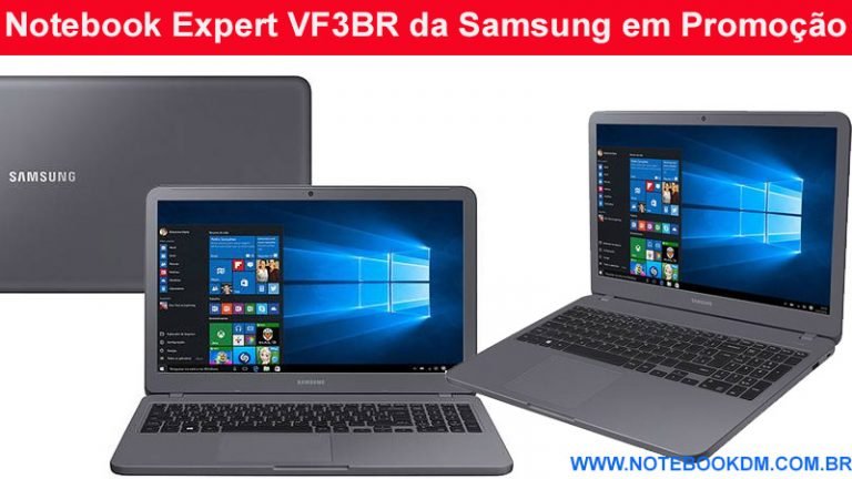 Notebook Expert VF3BR da Samsung em Promoção por tempo Limitado para comprar este notebook por apenas R$2.565...A Oferta é válida de 2018