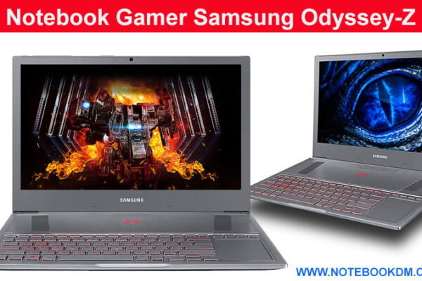 Notebook Gamer Samsung Odyssey-Z : Um modelo recheados de Hardwares de alta qualidade, que oferece super velocidade e muito desempenho gráfico