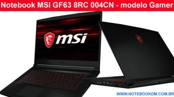 Notebook MSI GF63 8RC 004CN modelo Gamer alta velocidade e ótimo desempenho gráfico.MSI é uma marca de respeito Notebook para Games rodar jogos