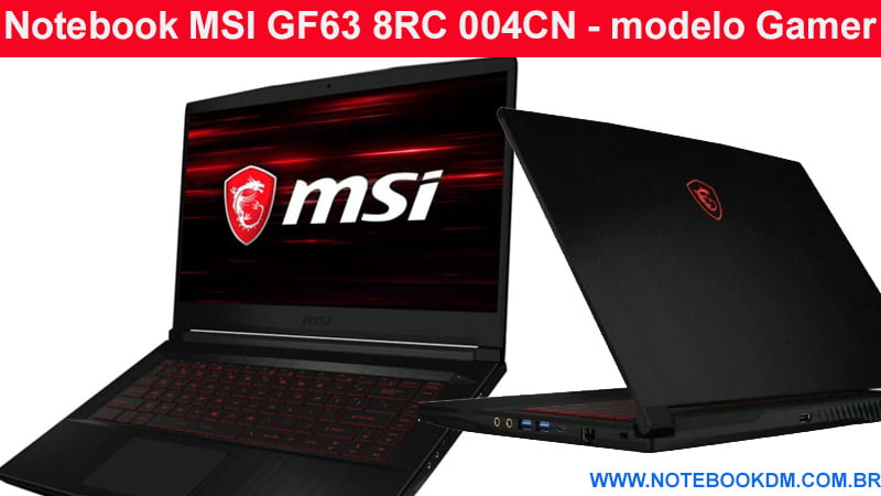 Notebook MSI GF63 8RC 004CN modelo Gamer alta velocidade e ótimo desempenho gráfico.MSI é uma marca de respeito Notebook para Games rodar jogos