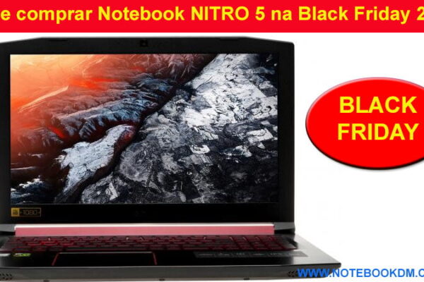 Onde comprar Notebook NITRO 5 na Black Friday 2018 ? O maior dia de ofertas da internet no Brasil está chegando, então se prepare Acer Nitro 5 A515-51-50U2