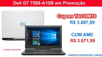 Dell G7 7588-A10B em Promoção - Cupom TACOM10.... Super desconto se pagar cupom de desconto. R$ 3.671,99 super Notebook para rodar Jogos com gráficos Altos