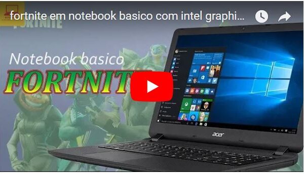 Fortnite em notebook básico com intel graphics 520 e 4 Gigas de Memória RAM roda FORTNITE foi recentemente atualizado rodou em alguns momentos á 30 FPS