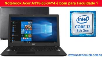 Notebook Acer A315-53-34Y4 é bom para Faculdade ? perfeito para diversas tarefas ótima configuração para que estude, trabalhe e até rodar jogos Leves