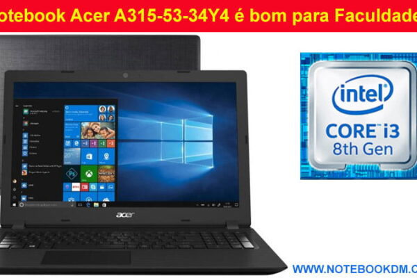 Notebook Acer A315-53-34Y4 é bom para Faculdade ? perfeito para diversas tarefas ótima configuração para que estude, trabalhe e até rodar jogos Leves