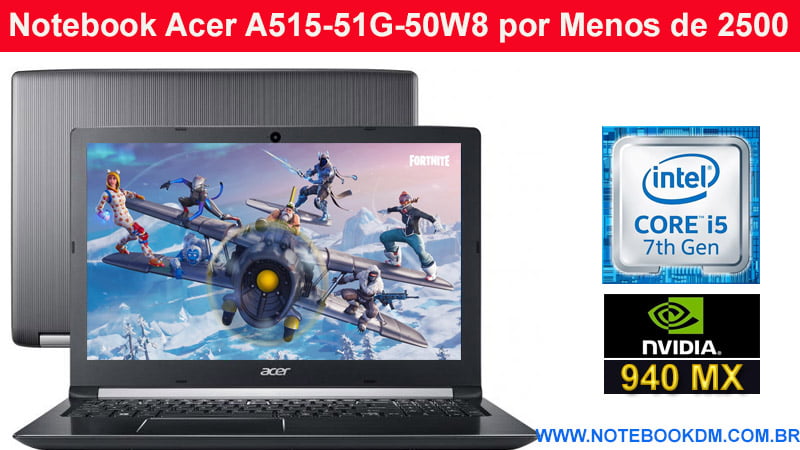 Notebook Acer A515-51G-50W8 por Menos de 2500 Reais á vista ! Intel Core i5 8GB 2TB - LED 15,6” NVIDIA GeForce 940 MX de 2GB R$ 2.429,10 à vista