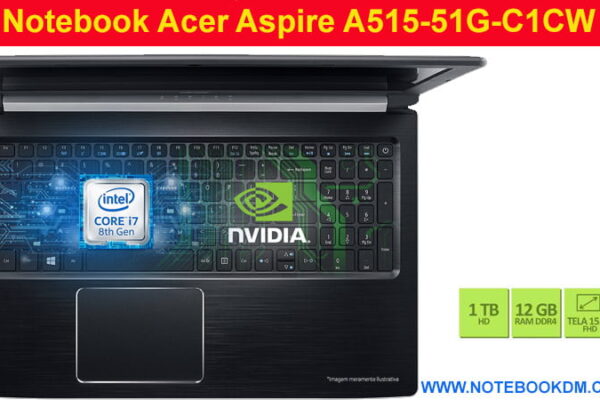 Notebook Acer Aspire A515-51G-C1CW  é perfeito  i7-8550U 8º Geração / 12GB RAM / 1TB HD / NVIDIA® GeForce® MX130 com 2 GB GDDR5/ Tela de 15.6 Polegadas Full HD 