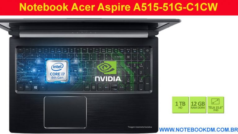 Notebook Acer Aspire A515-51G-C1CW é perfeito i7-8550U 8º Geração / 12GB RAM / 1TB HD / NVIDIA® GeForce® MX130 com 2 GB GDDR5/ Tela de 15.6 Polegadas Full HD