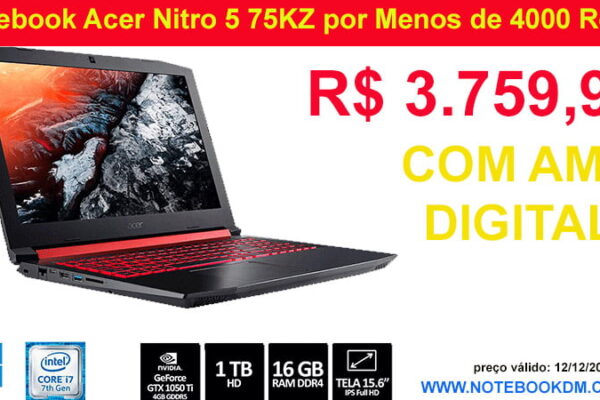 Notebook Acer Nitro 5 75KZ por Menos de 4000 Reais através de pagamentos com AME DIGITAL Notebook Gamer acaba saindo por apenas R$ 3.759,99