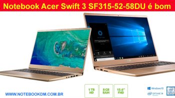 Notebook Acer Swift 3 SF315-52-58DU é bom para trabalhar, estudar roda alguns Jogos Leves Trabalhe com edições de vídeos tela Full HD com tecnologia IPS