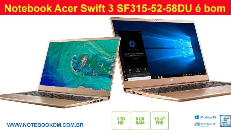 Notebook Acer Swift 3 SF315-52-58DU é bom para trabalhar, estudar roda alguns Jogos Leves Trabalhe com edições de vídeos tela Full HD com tecnologia IPS