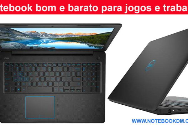 Notebook bom e barato para jogos e trabalho Dell Gaming G3-3579-A10P, que é um excelente notebook para jogos trabalhar de uma forma mais equilibrada