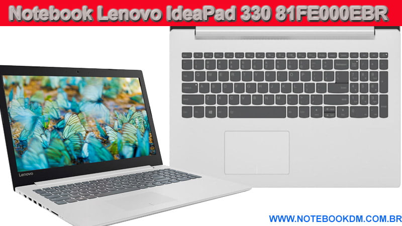 Notebook Lenovo IdeaPad 330 81FE000EBR Este modelo é uma excelente opção se você precisa de um notebook para estudar, trabalhar e até rodar jogos leves.