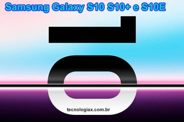 Celulares Samsung Galaxy S10 / Ficha Técnica / Preços De Lançamento