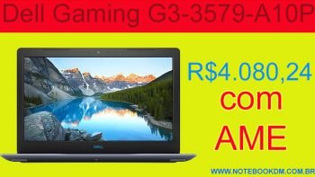 Dell Gaming G3-3579-A10P / R$4080,24 Com AME