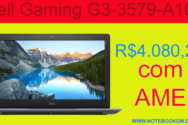 Dell Gaming G3-3579-A10P / R$4080,24 Com AME