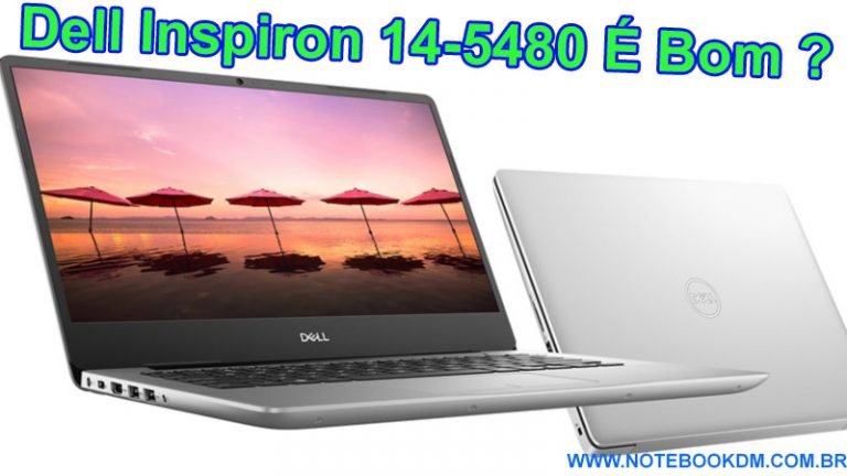 Dell Inspiron 14-5480 É Bom ?