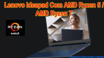 Notebook Lenovo Ideapad Com AMD Ryzen 5 / AMD Ryzen 7