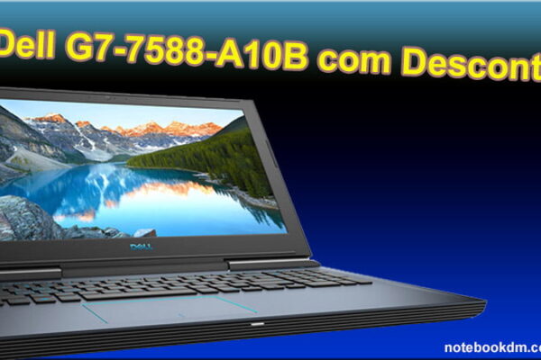 Dell G7-7588-A10B com Desconto