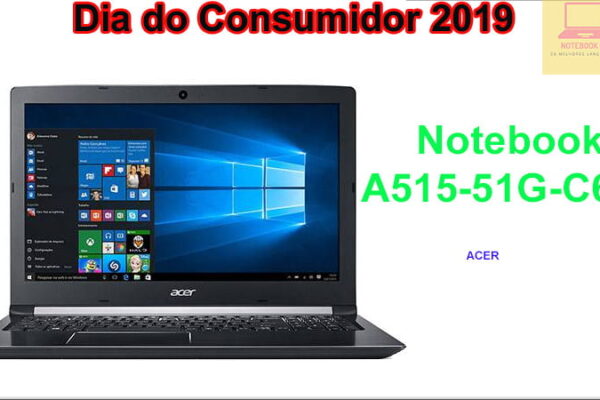 Notebook A515-51G-C690 na semana do consumidor 2019