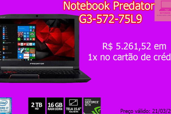 Notebook Predator G3-572-75L9 em promoção Hoje !