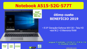 Notebook Acer A515-52G-577T i5-8265U GeForce® MX130 R$ 2.519,99 intermediário para trabalhar com diversos tipos de tarefas e ainda roda Jogos atuais