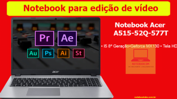 Notebook para edição de vídeo com bom custo