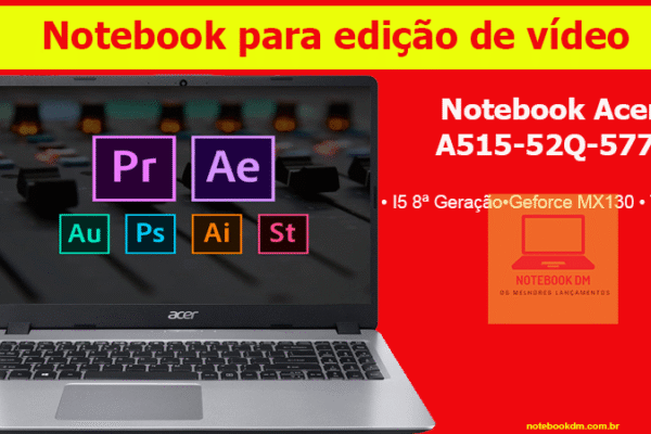 Notebook para edição de vídeo com bom custo