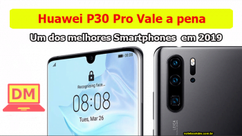 Huawei P30 Pro Vale a pena ? O Smartphone é um top de linha