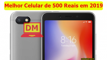 Melhor Celular de 500 Reais em 2019 para comprar