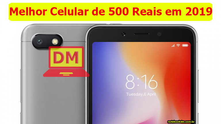 Melhor Celular de 500 Reais em 2019 para comprar