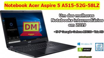 Notebook Acer A515-52G-58LZ é bom para jogos, para trabalhar e até para levar a faculdade em 2019 !