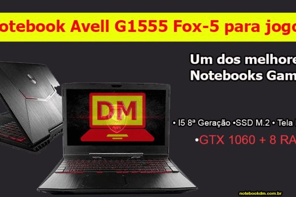 Notebook Avell G1555 Fox-5 para jogos Pesados da atualidade