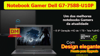 Dell G7-7588-U10P: Um modelo Gamer com configuração perfeita para jogos atuais...